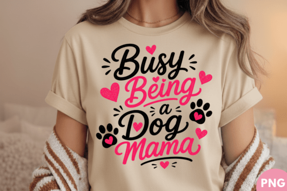 Busy Being a Dog Mama: A Design Asset for Every Pet Lover