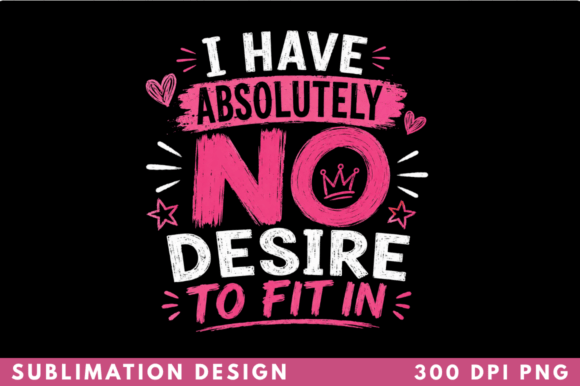 I Have Absolutely No Desire to Fit In: A Font for Unapologetic Branding