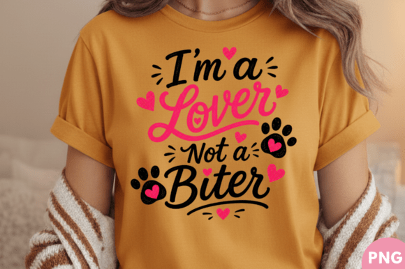 I’m a Lover Not a Biter T-shirt PNG: A Sublimation Design with Personality