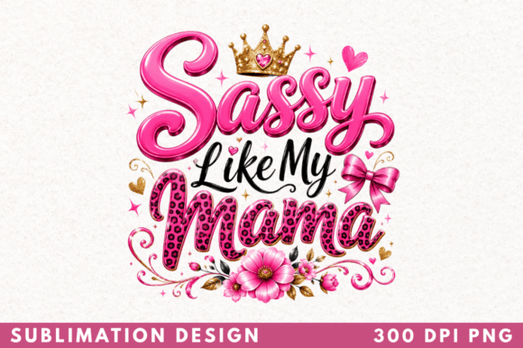 Sassy Like My Mama T-shirt PNG Design: A Bold Statement for Your Brand
