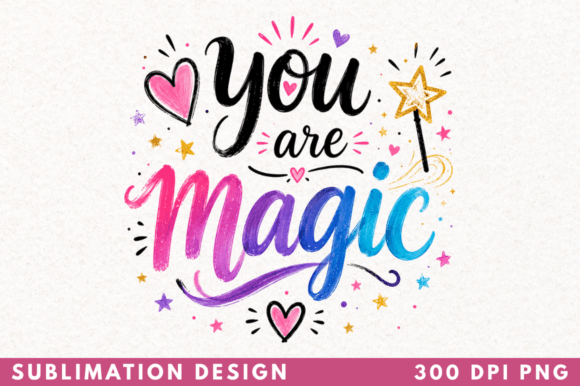 You Are Magic T-shirt PNG Design: Instant Creative Spark